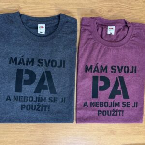 Tričko MÁM SVOJI PA A NEBOJÍM SE JI POUŽÍT!