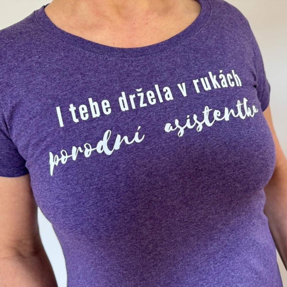Tričko I TEBE DRŽELA V RUKÁCH PORODNÍ ASISTENTKA - Obrázek 3