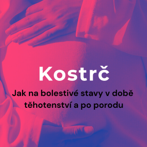 Kostrč – jak na bolestivé stavy v době těhotenství a po porodu - ZÁZNAM z webináře