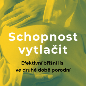 Schopnost vytlačit – efektivní břišní lis v druhé době porodní - ZÁZNAM z webináře