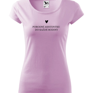 Tričko PORODNÍ ASISTENTKU DO KAŽDÉ RODINY