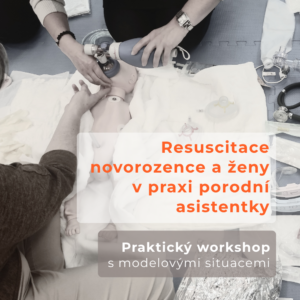 Resuscitace novorozence a ženy v praxi porodní asistentky, 26.9.2026, Praha