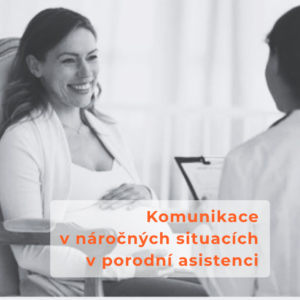Komunikace v náročných situacích v porodní asistenci, 9.12.2026